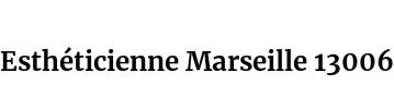 Esthéticienne Marseille 13006